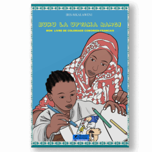 Couverture du livre Buku La Upvaha Rangi de Iris-Mkalaweni, un livre de coloriage bilingue comorien-français destiné aux enfants, illustrant des moments de vie culturelle et familiale.