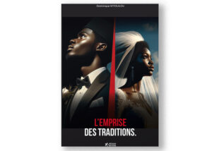 Couverture du livre L'emprise des traditions par Dominique M’Fouilou, relatant l'histoire d'un jeune homme confronté aux obligations familiales et culturelles au Congo-Brazzaville.
