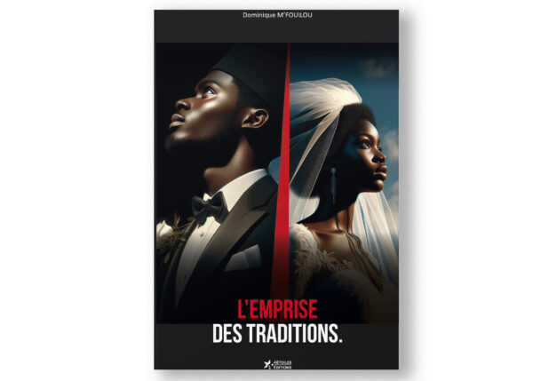 Couverture du livre L'emprise des traditions par Dominique M’Fouilou, relatant l'histoire d'un jeune homme confronté aux obligations familiales et culturelles au Congo-Brazzaville.