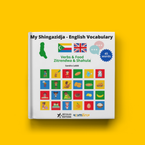Couverture du livre My Shingazidja - English Vocabulary: Verbs & Food par Sandra Leblé, illustrant le vocabulaire essentiel en anglais et en Shingazidja avec des images colorées de nourriture et d'actions.